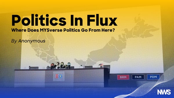 [GE-23 Article] Politics In Flux: Where Does MYSverse Politics Go From Here?